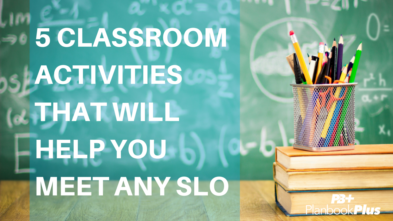 5 Classroom Activities that Will Help you Meet Any SLO (Yes, Really