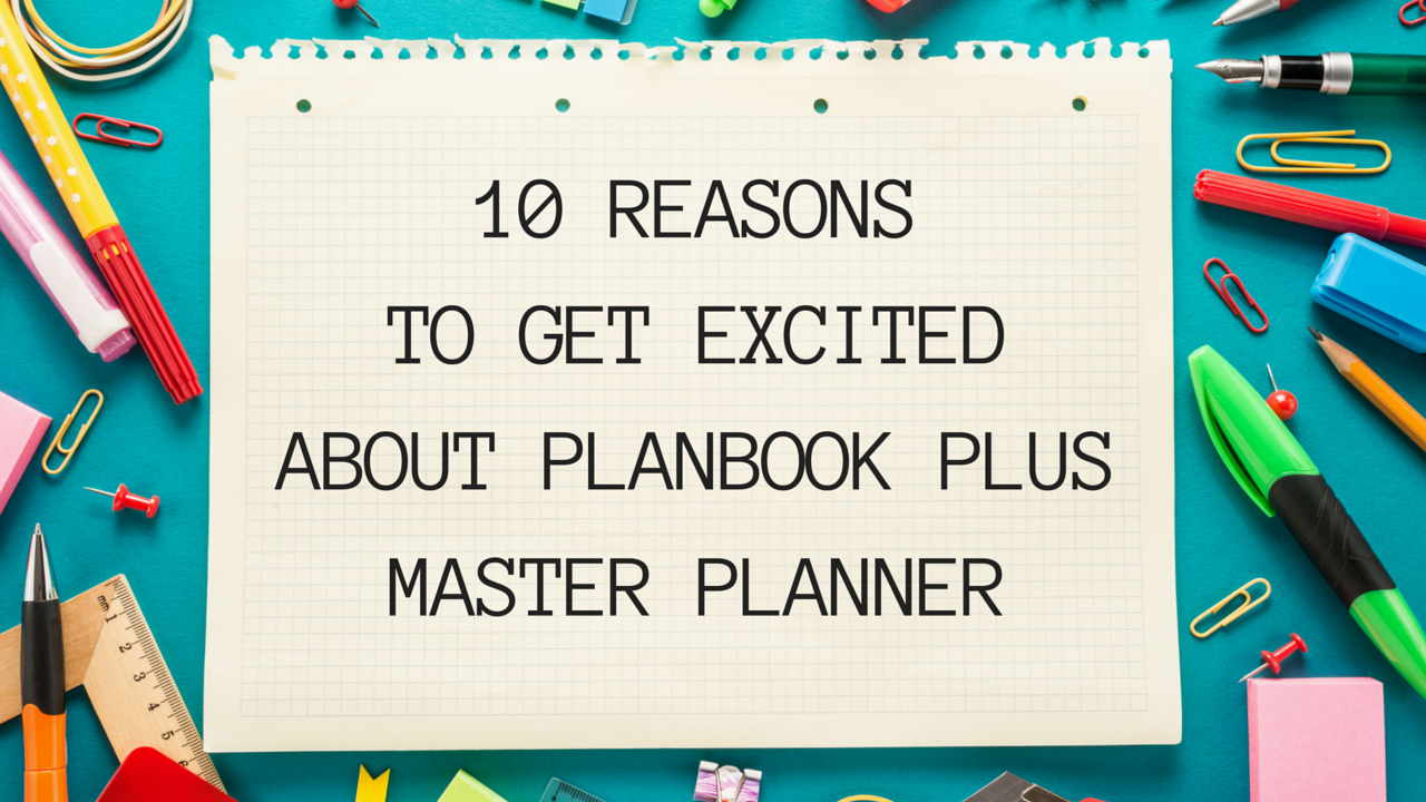 10-reasons-to-get-excited-about-planbook-plus-master-planner-plan-to