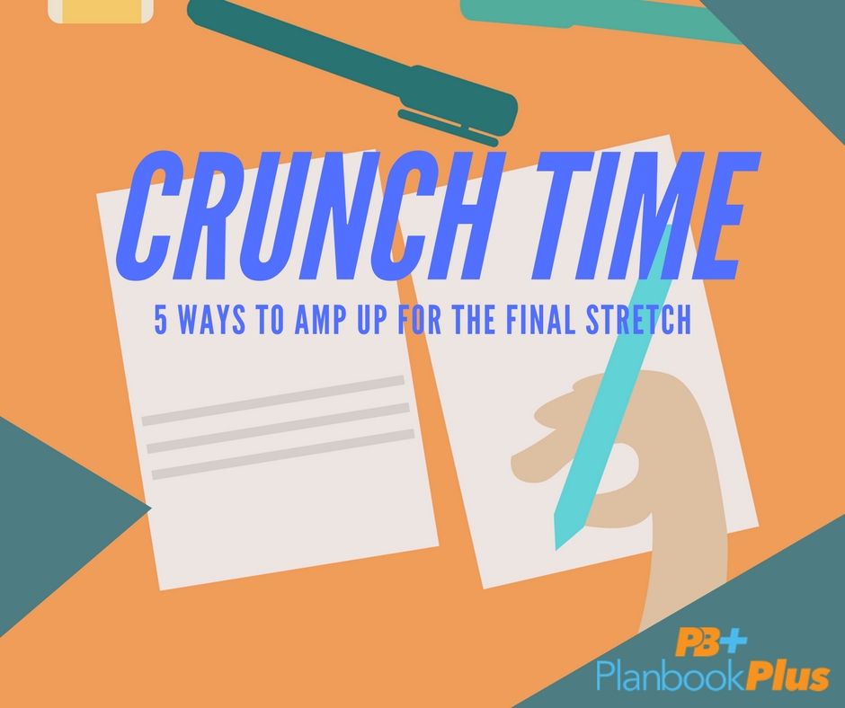 Crunch Time 5 Ways to AMP Up for the Final Stretch Plan To Succeed